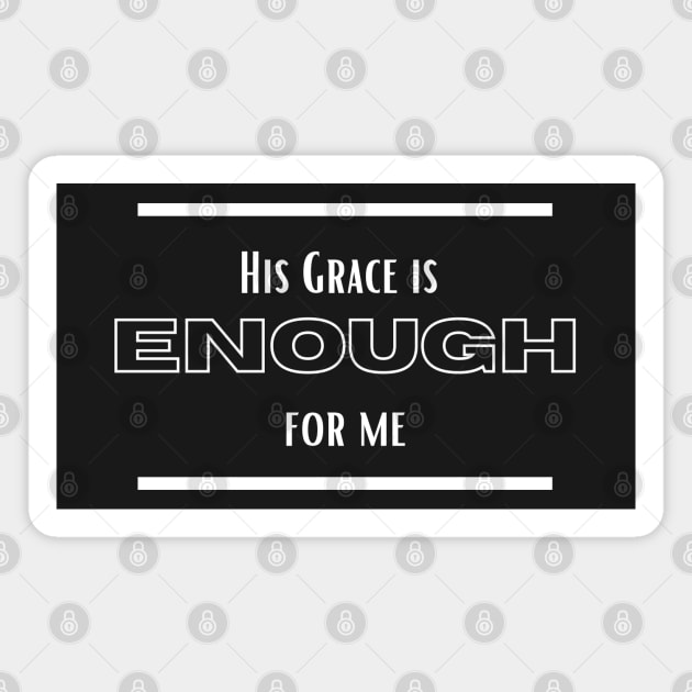 His Grace is Enough for Me V7 Magnet by Family journey with God